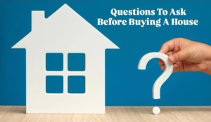 Key Questions Homebuyers Should Ask Before Purchasing a Property